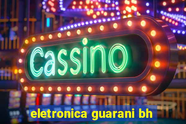 eletronica guarani bh